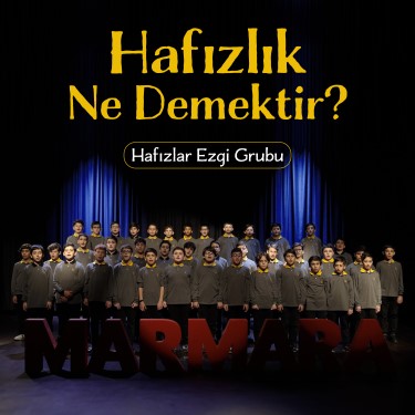 Hafızlık Ne Demektir? - Hafızlar Ezgi Grubu