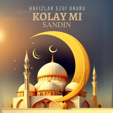 Kolay Mı Sandın - Hafızlar Ezgi Grubu