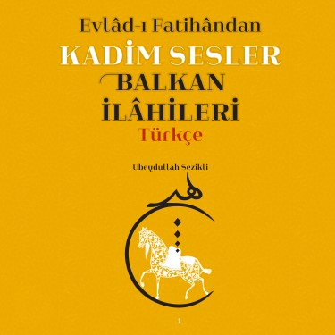 Evlâd-ı Fatihândan Kadim Sesler Balkan İlâhileri - Türkçe - Ubeydullah Sezikli
