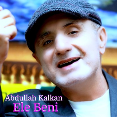 Ele Beni - Abdullah Kalkan