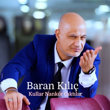 Kullar Nankör Çıktılar - Baran Kılıç