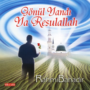 Gönül Yandı Ya Resulallah - Rahmi Bahadır