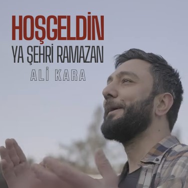 Hoşgeldin Ya Şehri Ramazan - Ali Kara