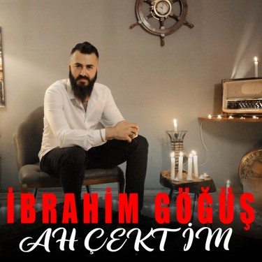 Ah Çektim - İbrahim Göğüş