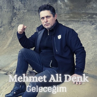 Geleceğim - Mehmet Ali Denk