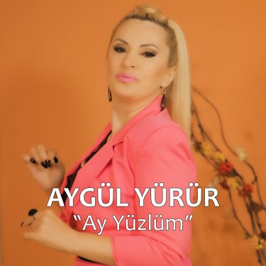 Ay Yüzlüm - Aygül Yürür