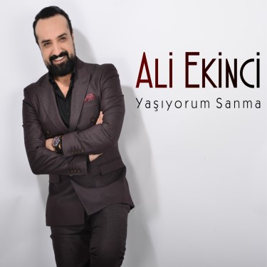 Yaşıyorum Sanma - Ali Ekinci