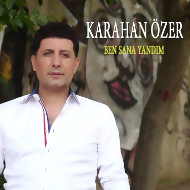 Ben Sana Yandım - Karahan Özer