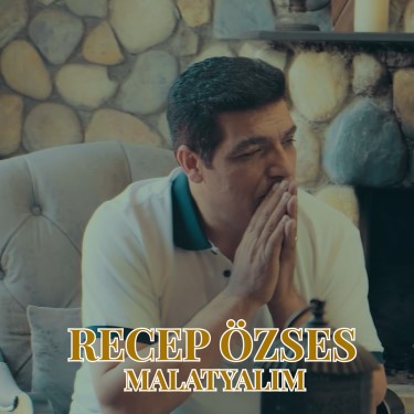 Malatyalım - Recep Özses