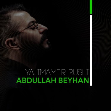 Ya İmame'r Rusli - Abdullah Beyhan