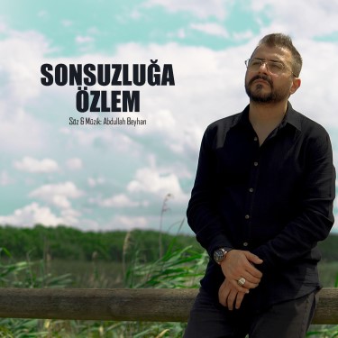 Sonsuzluğa Özlem - Abdullah Beyhan