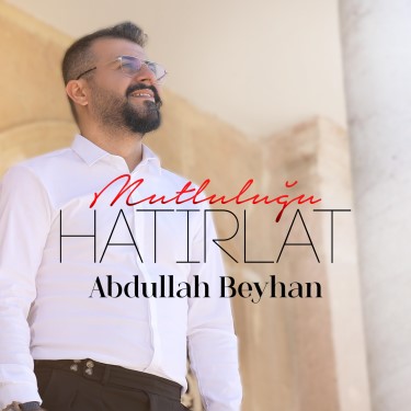 Mutluluğu Hatırlat - Abdullah Beyhan