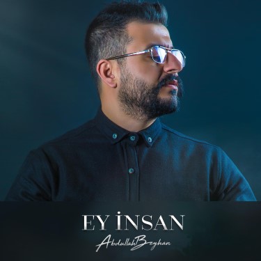 Ey İnsan - Abdullah Beyhan