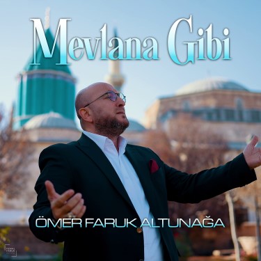 Mevlana Gibi - Ömer Faruk Altunağa