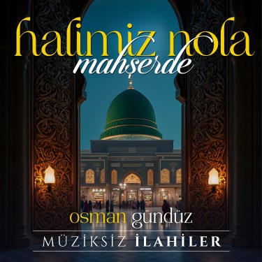 Halimiz Nola Mahşerde - Osman Gündüz