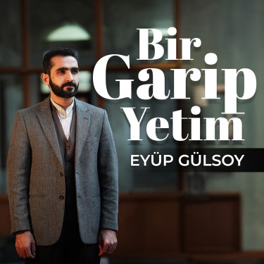 Bir Garip Yetim - Eyüp Gülsoy