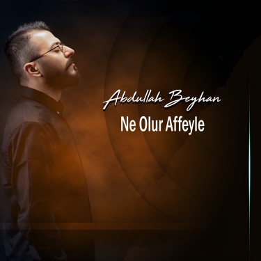 Ne Olur Affeyle - Abdullah Beyhan