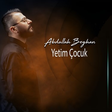 Yetim Çocuk - Abdullah Beyhan