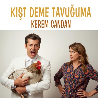 Kışt Deme Tavuğuma - Kerem Candan