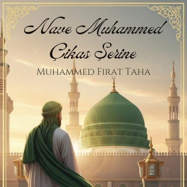 Nave Muhammed Çikas Şerine - Muhammed Fırat Taha