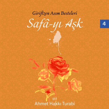 Griftzen Asım Besteleri, Safa-yı Aşk Vol.4 - Ahmet Hakkı Turabi