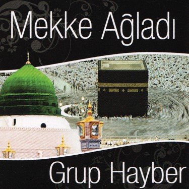 Mekke Ağladı - Grup Hayber