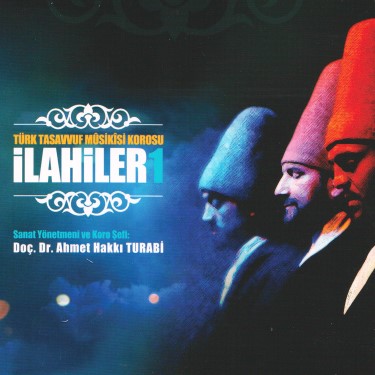 Türk Tasavvuf Musikisi Korosu İlahiler 1 - Ahmet Hakkı Turabi