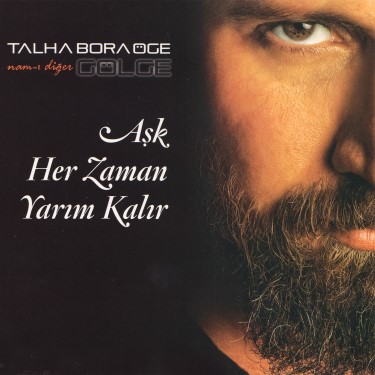 Aşk Her Zaman Yarım Kalır - Talha Bora Öge