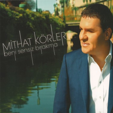 Beni Sensiz Bırakma - Mithat Körler