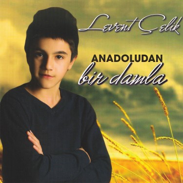 Anadoludan Bir Damla - Levent Çelik