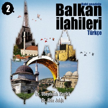 İlahi Anadolu - Balkan İlahileri-2 - Ubeydullah Sezikli - Abas Jahja