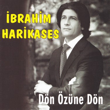 Dön Özüne Dön - İbrahim Harikases
