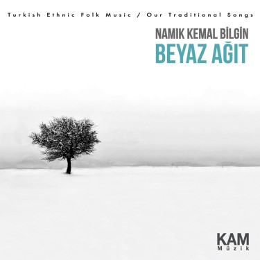Beyaz Ağıt-Bizim Türkümüz 2 - Namık Kemal Bilgin