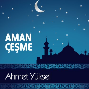 Aman Çeşme - Ahmet Yüksel