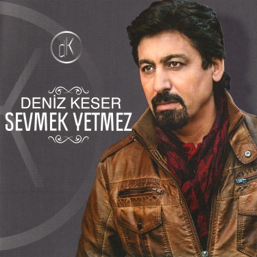 Sevmek Yetmez - Deniz Keser