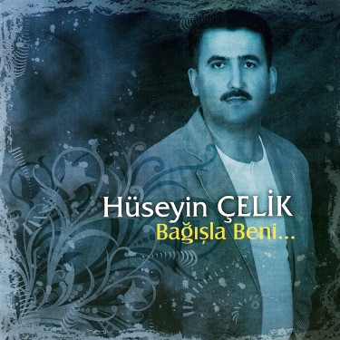 Bağışla Beni - Hüseyin Çelik