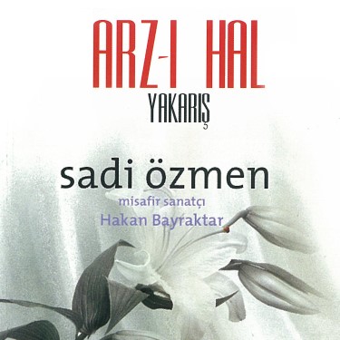 Arz-ı Hal - Hakan Bayraktar - Sadi Özmen