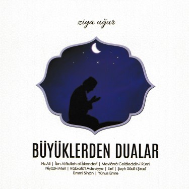 Büyüklerden Dualar - Ziya Uğur