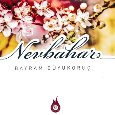 Nevbahar - Bayram Büyükoruç