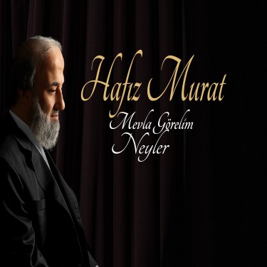 Mevla Görelim Neyler - Hafız Murat