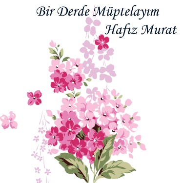 Bir Derde Müptelayım - Hafız Murat