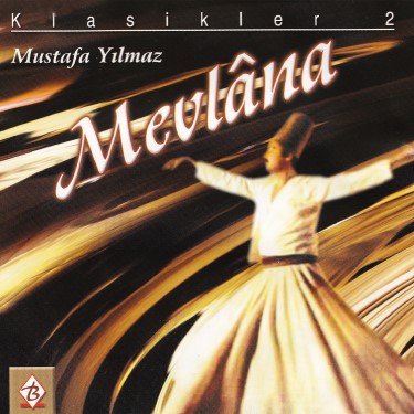 Klasikler 2 - Mevlana - Mustafa Yılmaz