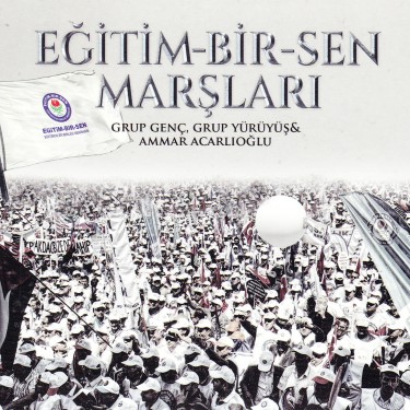 Eğitim Bir-Sen Marşları - Grup Yürüyüş - Grup Genç - Ammar Acarlıoğlu