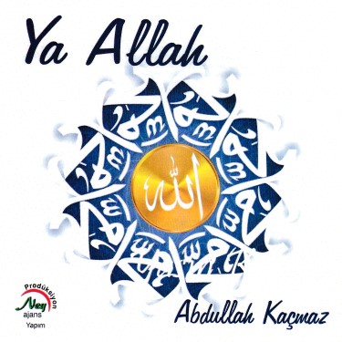 Ya Allah - Abdullah Kaçmaz