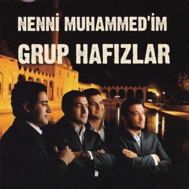 Nenni Muhammed'im - Grup Hafızlar