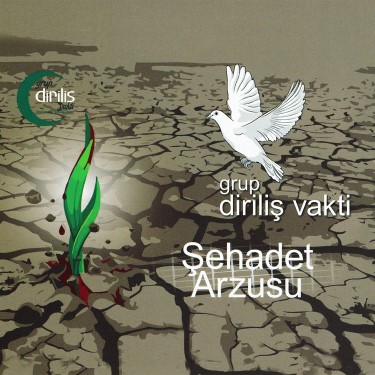 Şehadet Arzusu - Grup Diriliş Vakti