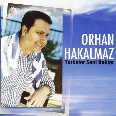 Türküler Seni Bekler - Orhan Hakalmaz