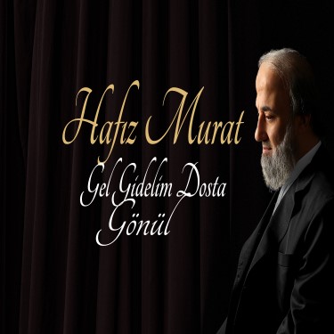 Gel Gidelim Dosta Gönül - Hafız Murat