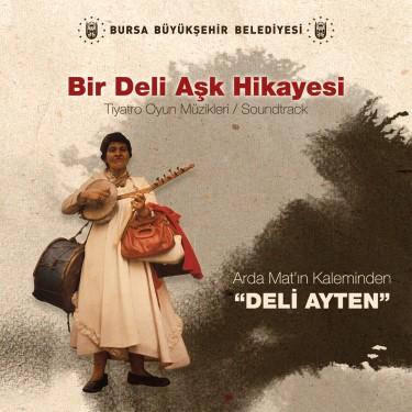 Deli Ayten - Bir Deli Aşk Hikayesi - Çeşitli Sanatçılar