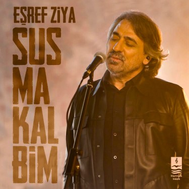 Susma Kalbim - Eşref Ziya